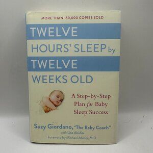 Twelve Hours' Sleep by Twelve Weeks Old Hardcover